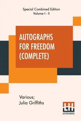 Autógrafos para la libertad (completo): Editado por Julia Griffiths (Edición completa de dos volúmenes) - Autographs For Freedom (Complete): Edited By Julia Griffiths (Complete Edition Of Two Volumes)