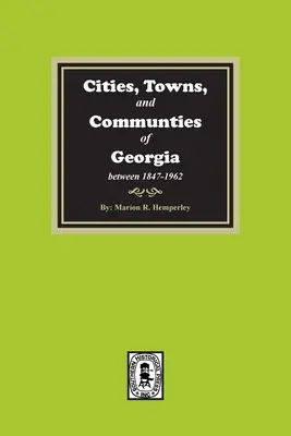 Ciudades, pueblos y comunidades de Georgia, 1847-1962 - Cities, Towns and Communities of Georgia, 1847-1962