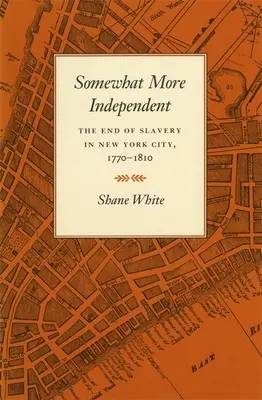 Algo más independientes: El fin de la esclavitud en Nueva York, 1770-1810 - Somewhat More Independent: The End of Slavery in New York City, 1770-1810