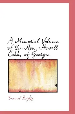 Un volumen conmemorativo del Honorable Howell Cobb, de Georgia - A Memorial Volume of the Hon. Howell Cobb, of Georgia