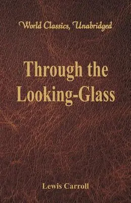 A través del espejo (World Classics, Unabridged) - Through the Looking-Glass (World Classics, Unabridged)