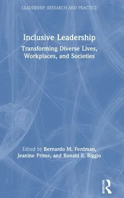 Liderazgo inclusivo: Transformar vidas, lugares de trabajo y sociedades diversas - Inclusive Leadership: Transforming Diverse Lives, Workplaces, and Societies