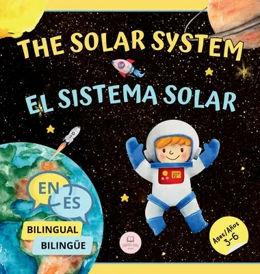 The Solar System for Bilingual Kids / El Sistema Solar Para Niños Bilingües: Learn about the planets, the Sun & the Moon / Aprende sobre los planetas, - The Solar System for Bilingual Kids / El Sistema Solar Para Nios Bilinges: Learn about the planets, the Sun & the Moon / Aprende sobre los planetas,