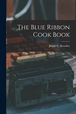 El libro de cocina Blue Ribbon - The Blue Ribbon Cook Book