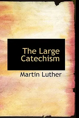 El Gran Catecismo - The Large Catechism