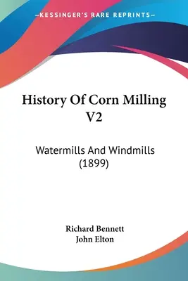 Historia de la molienda del maíz V2: Molinos de agua y molinos de viento (1899) - History Of Corn Milling V2: Watermills And Windmills (1899)