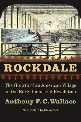Rockdale: El crecimiento de un pueblo estadounidense en los albores de la Revolución Industrial - Rockdale: The Growth of an American Village in the Early Industrial Revolution