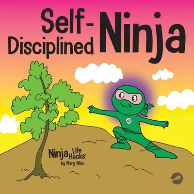 Ninja autodisciplinado: Un libro para niños sobre cómo mejorar la fuerza de voluntad - Self-Disciplined Ninja: A Children's Book About Improving Willpower