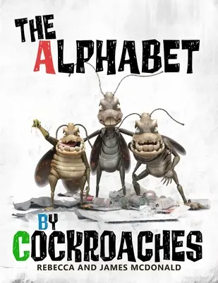 El abecedario de las cucarachas: Un abecedario para niños - The Alphabet by Cockroaches: An ABC book for kids