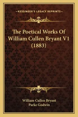 La obra poética de William Cullen Bryant V1 (1883) - The Poetical Works Of William Cullen Bryant V1 (1883)