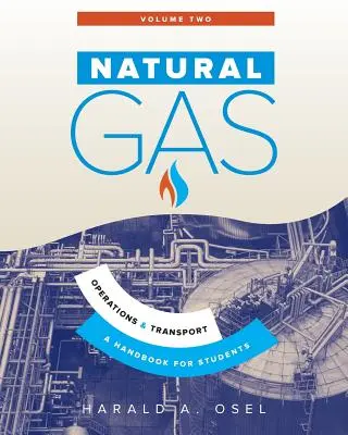 Gas Natural: Operaciones y transporte: Manual para estudiantes de la industria del gas natural - Natural Gas: Operations and Transport: A Handbook for Students of the Natural Gas Industry