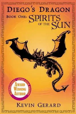 El Dragón de Diego, Libro Primero: Espíritus del Sol - Diego's Dragon, Book One: Spirits of the Sun