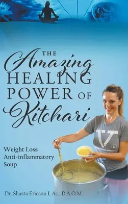 El asombroso poder curativo del kitchari: Sopa antiinflamatoria para adelgazar - The Amazing Healing Power of Kitchari: Weight Loss Anti-inflammatory Soup