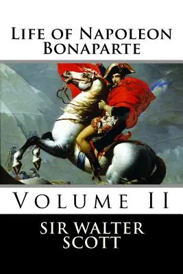 Vida de Napoleón Bonaparte (Volumen II) - Life of Napoleon Bonaparte (Volume II)