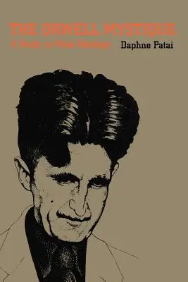 La mística de Orwell: Un estudio sobre la ideología masculina - The Orwell Mystique: A Study in Male Ideology