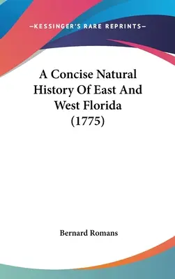 Historia Natural Concisa De La Florida Oriental Y Occidental (1775) - A Concise Natural History Of East And West Florida (1775)