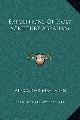 Exposiciones de la Sagrada Escritura Abraham - Expositions Of Holy Scripture Abraham