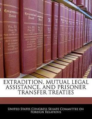 Tratados de extradición, asistencia judicial mutua y traslado de presos - Extradition, Mutual Legal Assistance, and Prisoner Transfer Treaties