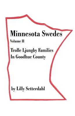 Suecos de Minnesota Volumen II: Familias Trolle Ljungby en el condado de Goodhue - Minnesota Swedes Volume II: Trolle Ljungby Families in Goodhue County