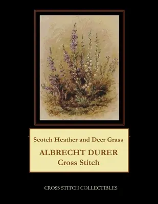 Brezo escocés y hierba de ciervo: Albrecht Durer Punto de Cruz - Scotch Heather and Deer Grass: Albrecht Durer Cross Stitch Pattern