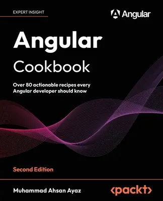 Angular Cookbook - Second Edition: Más de 80 recetas prácticas que todo desarrollador de Angular debería conocer - Angular Cookbook - Second Edition: Over 80 actionable recipes every Angular developer should know