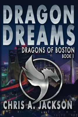 Sueños de Dragón: Dragones de Boston Libro 1 - Dragon Dreams: Dragons of Boston Book 1