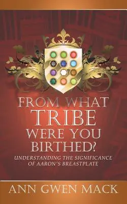 ¿De qué tribu naciste? El significado de la coraza de Aarón - From What Tribe Were You Birthed?: Understanding the Significance of Aaron's Breastplate