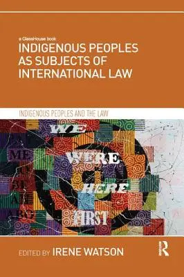 Los pueblos indígenas como sujetos de derecho internacional - Indigenous Peoples as Subjects of International Law