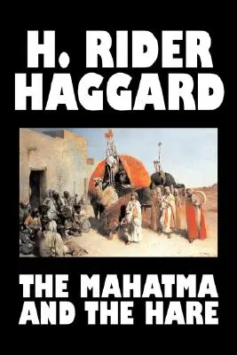 El Mahatma y la Liebre de H. Rider Haggard, Ficción, Fantasía, Histórico, Oculto y sobrenatural, Cuentos de hadas, Cuentos populares, Leyendas y mitología - The Mahatma and the Hare by H. Rider Haggard, Fiction, Fantasy, Historical, Occult & Supernatural, Fairy Tales, Folk Tales, Legends & Mythology