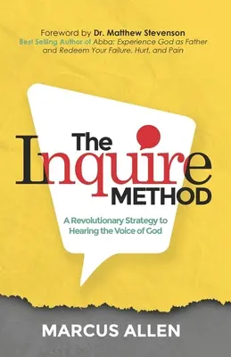 El método de la indagación: Una estrategia revolucionaria para escuchar la voz de Dios - The Inquire Method: A Revolutionary Strategy to Hearing the Voice of God