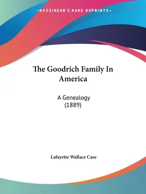 La familia Goodrich en América: A Genealogy (1889) - The Goodrich Family In America: A Genealogy (1889)