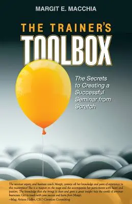 La caja de herramientas del formador: Los secretos para crear un seminario de éxito desde cero - The Trainer's Toolbox: The Secrets to Creating a Successful Seminar from Scratch