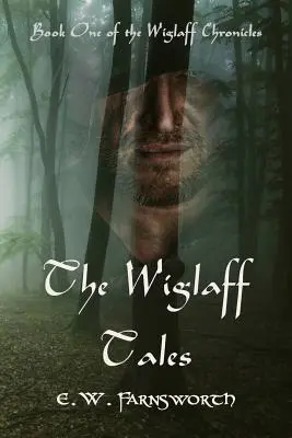 Los cuentos de Wiglaff: Libro Uno de las Crónicas Wiglaff - The Wiglaff Tales: Book One of the Wiglaff Chronicles