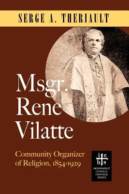 Monseñor Ren Vilatte: Organizador comunitario de la religión (1854-1929) - Msgr. Ren Vilatte: Community Organizer of Religion (1854-1929)