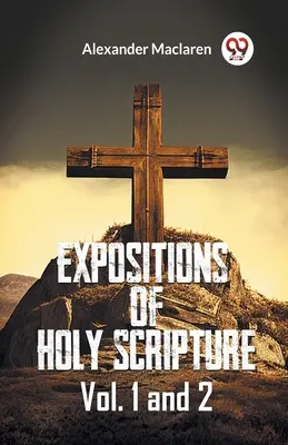 Exposiciones de la Sagrada Escritura Vol. 1 y 2 - Expositions Of Holy Scripture Vol. 1 And 2