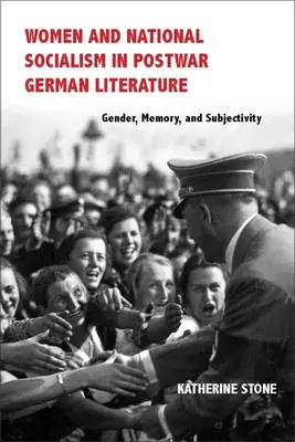 Mujeres y nacionalsocialismo en la literatura alemana de posguerra: Género, memoria y subjetividad - Women and National Socialism in Postwar German Literature: Gender, Memory, and Subjectivity