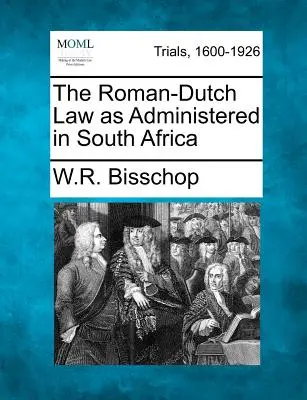 El Derecho romano-holandés administrado en Sudáfrica - The Roman-Dutch Law as Administered in South Africa