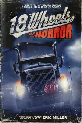 18 ruedas de terror: Un tráiler lleno de terror - 18 Wheels of Horror: A Trailer Full of Trucking Terrors