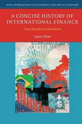 Historia concisa de las finanzas internacionales: De Babilonia a Bernanke - A Concise History of International Finance: From Babylon to Bernanke