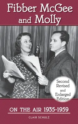 Fibber McGee y Molly en el aire 1935-1959 - Segunda edición revisada y ampliada (tapa dura) - Fibber McGee and Molly On the Air 1935-1959 - Second Revised and Enlarged Edition (hardback)