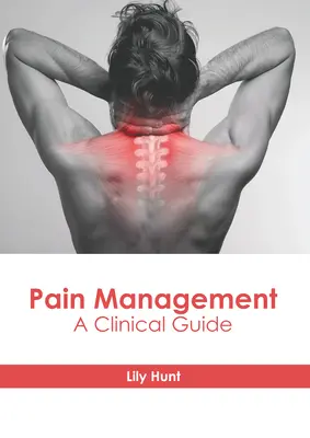 Tratamiento del dolor: Una guía clínica - Pain Management: A Clinical Guide