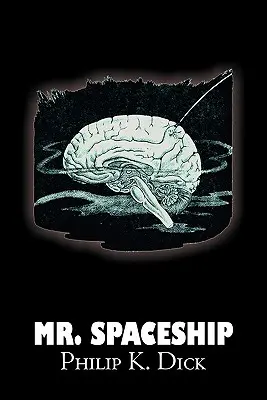 Mr. Spaceship de Philip K. Dick, Ciencia Ficción, Aventura - Mr. Spaceship by Philip K. Dick, Science Fiction, Adventure