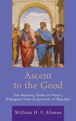 La ascensión al bien: El orden de lectura de los diálogos de Platón del Simposio a la República - Ascent to the Good: The Reading Order of Plato's Dialogues from Symposium to Republic