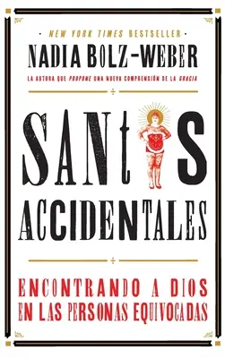 Santos Accidentales: Encontrando a Dios en las Personas Equivocadas