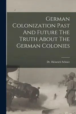 Colonización Alemana Pasado Y Futuro La Verdad Sobre Las Colonias Alemanas - German Colonization Past And Future The Truth About The German Colonies