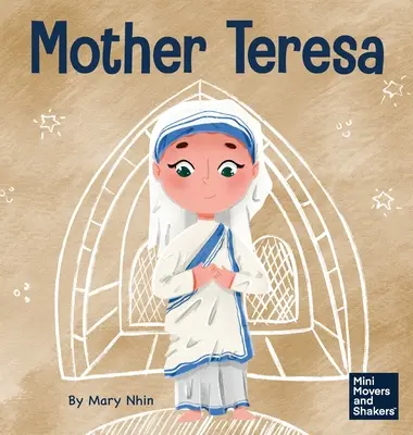 Madre Teresa: Un libro para niños sobre el amor a los demás a través del servicio - Mother Teresa: A Kid's Book About Loving Others Through Service