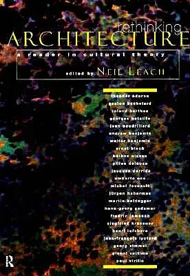 Repensar la arquitectura: A Reader in Cultural Theory - Rethinking Architecture: A Reader in Cultural Theory