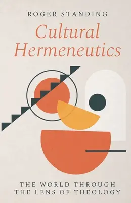 Hermenéutica cultural: El mundo a través de la lente de la teología - Cultural Hermeneutics: The World Through the Lens of Theology