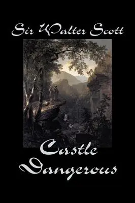 El castillo peligroso de Sir Walter Scott, Ficción, Histórico, Literario, Clásicos - Castle Dangerous by Sir Walter Scott, Fiction, Historical, Literary, Classics