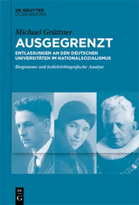 Ausgegrenzt: Entlassungen an den deutschen Universitten im Nationalsozialismus